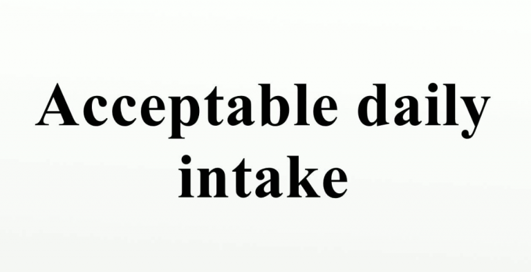 Acceptable Daily Intake - ADI